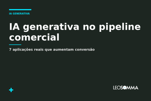 IA generativa no pipeline comercial: 7 aplicações reais que aumentam conversão 