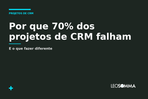 Por que 70% dos projetos de CRM falham e o que fazer diferente 