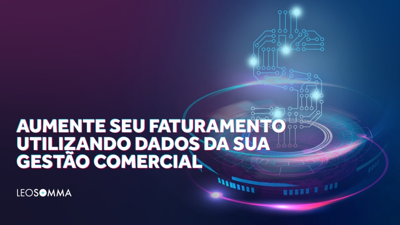 Aumente seu faturamento utilizando dados da sua gestão comercial