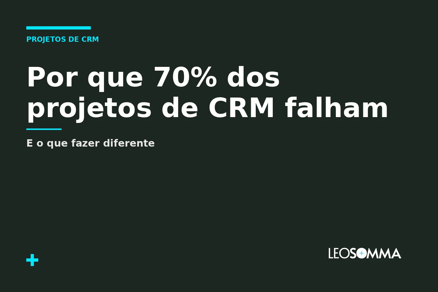 Por que 70% dos projetos de CRM falham e o que fazer diferente